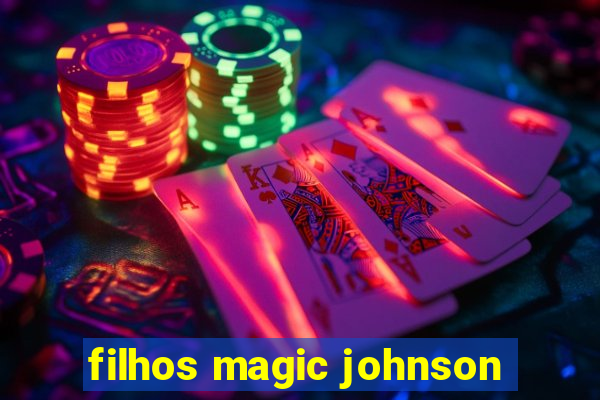 filhos magic johnson